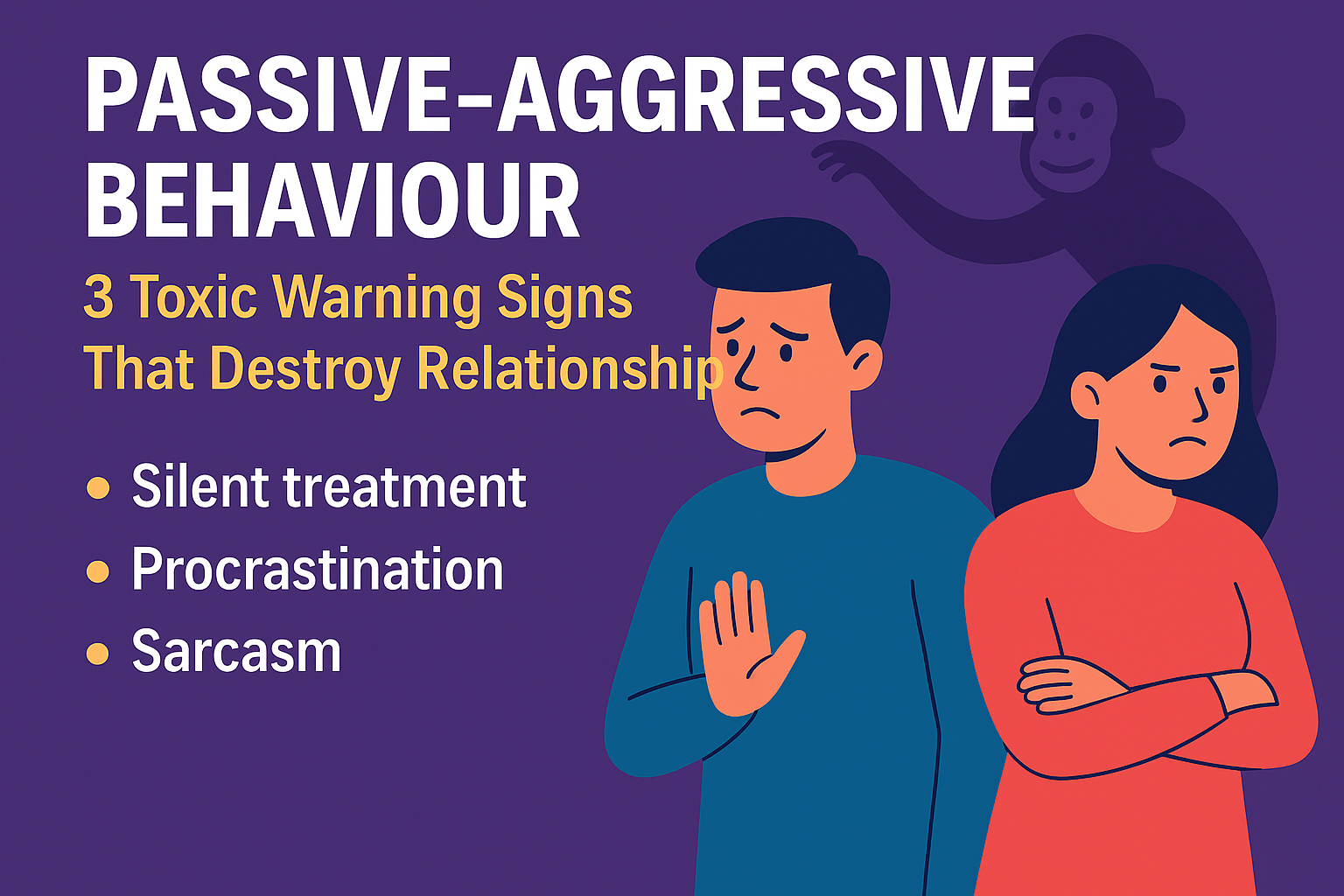 Illustration showing a man and woman looking upset with the text “Passive-Aggressive Behaviour: 3 Toxic Warning Signs That Destroy Relationships,” highlighting silent treatment, procrastination, and sarcasm.